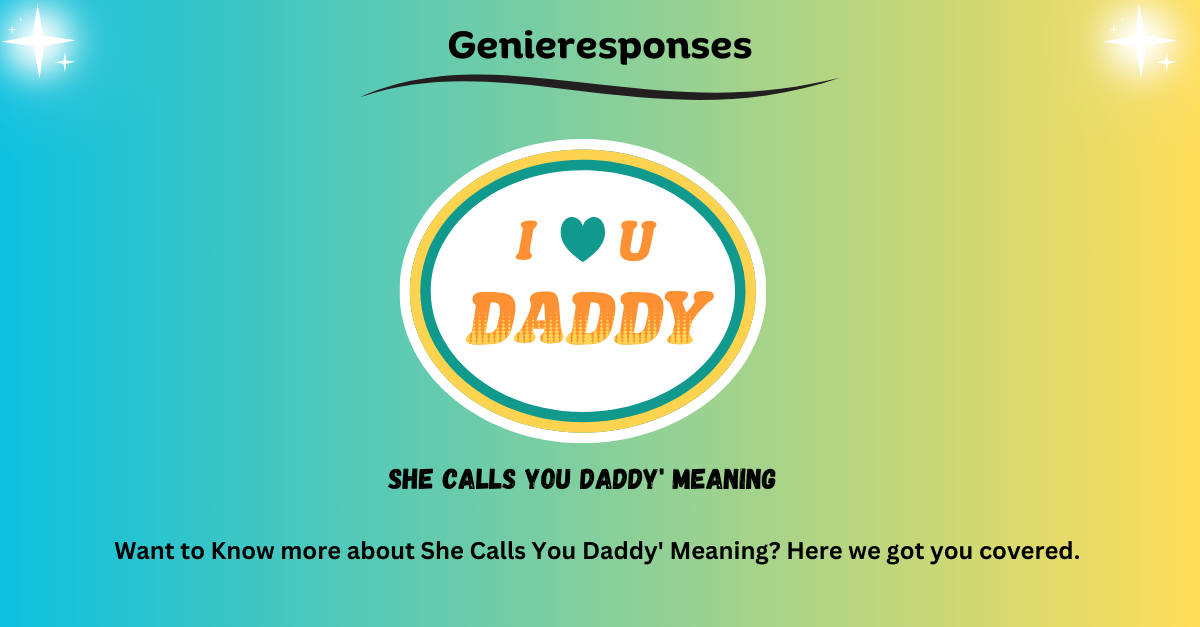 She Calls You Daddy' Meaning