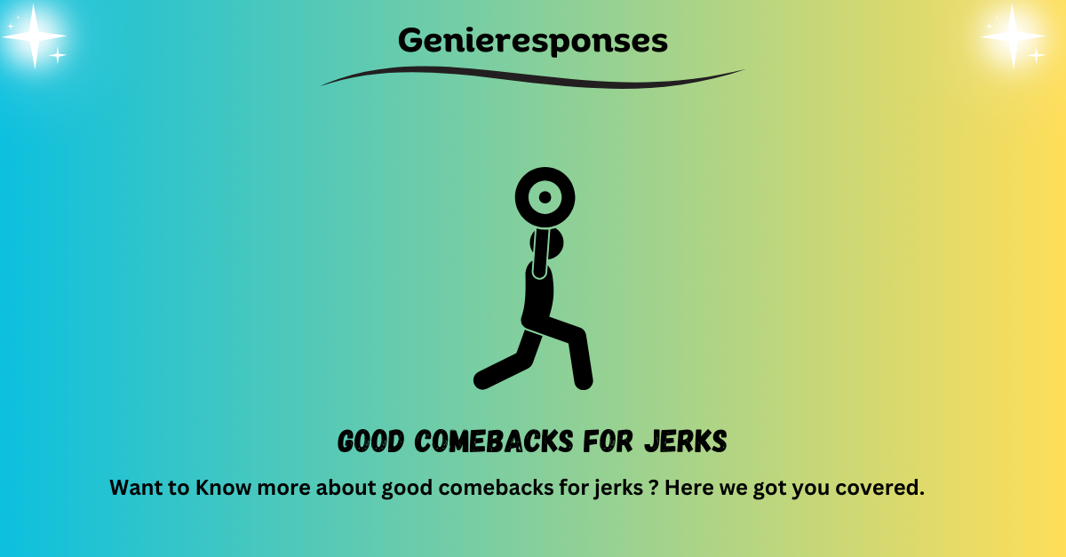 good comebacks for jerks