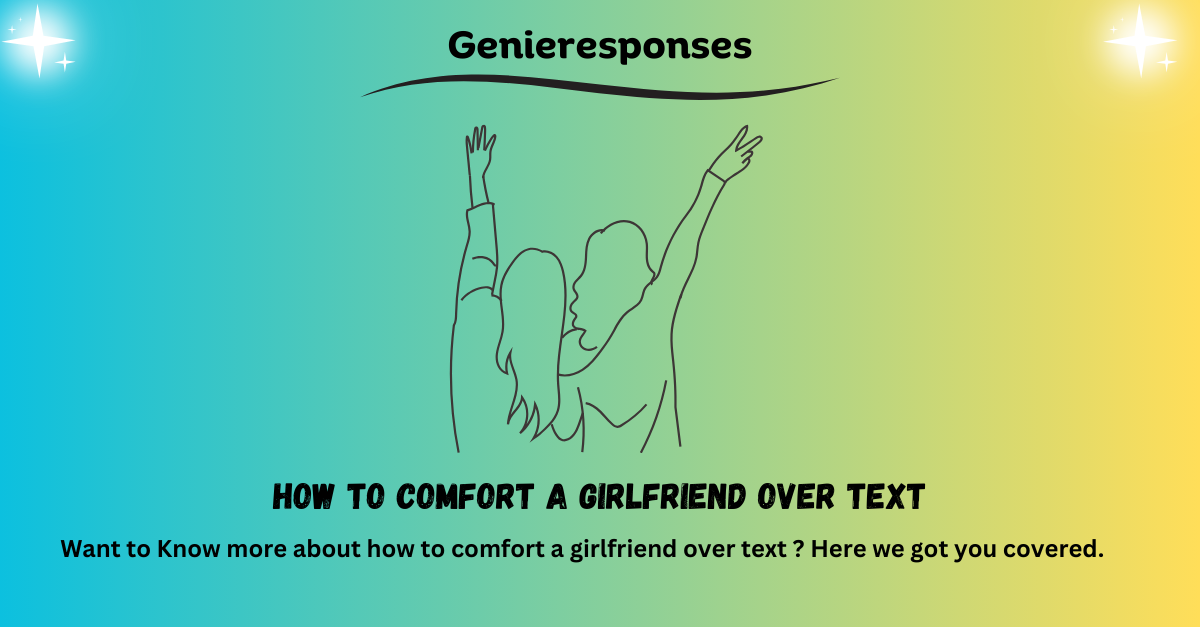 how to comfort a girlfriend over text