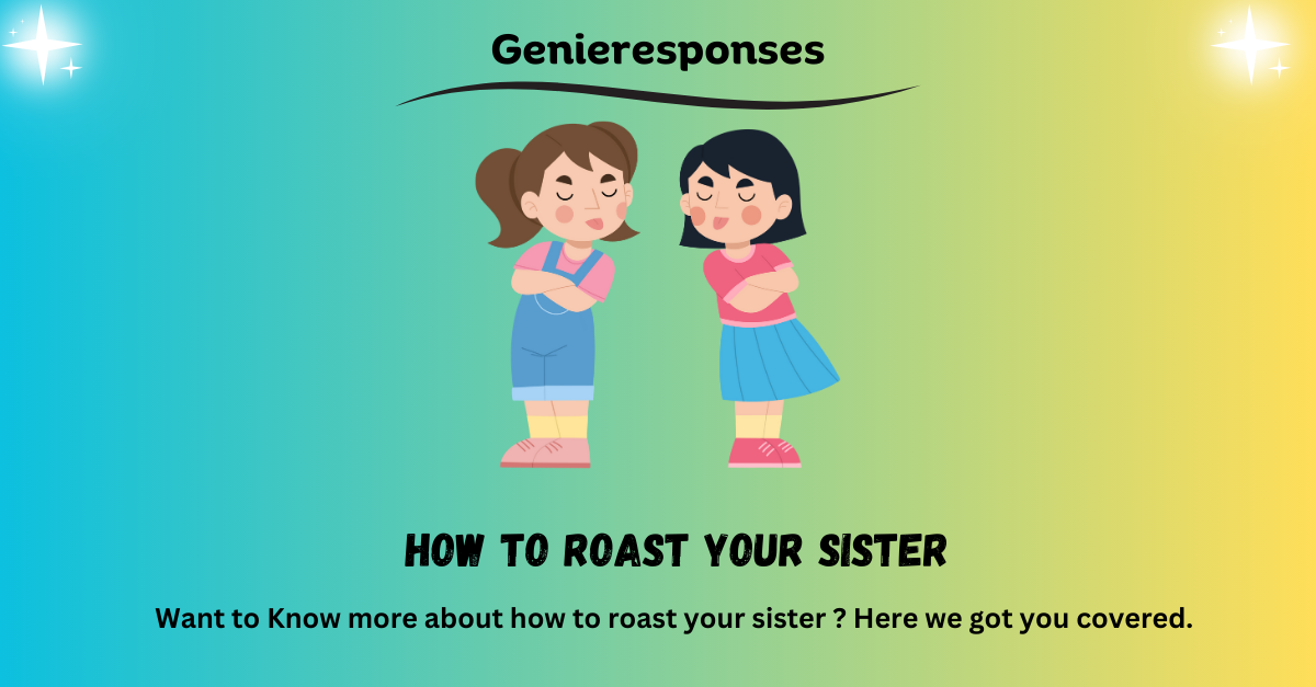 how to roast your sister