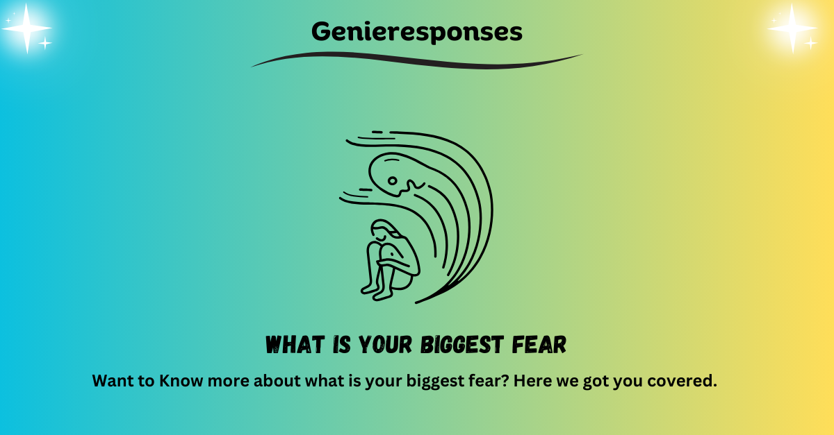 what is your biggest fear